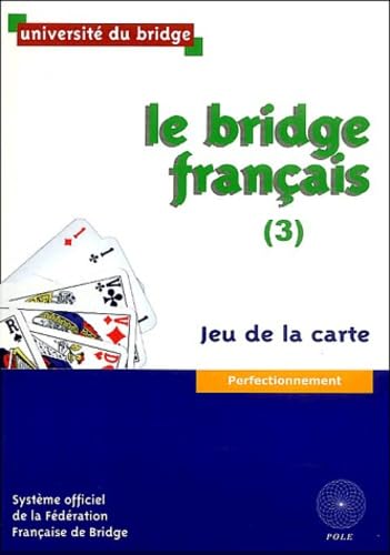 Le Bridge français, tome 3 : Jeu de la carte - Perfectionnement 9782848840086