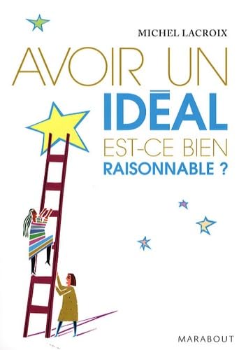 Avoir un idéal est-ce bien raisonnable ? 9782501061278