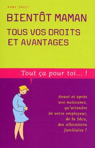 Bientôt Maman : Tous vos droits et avantages 9782858905911