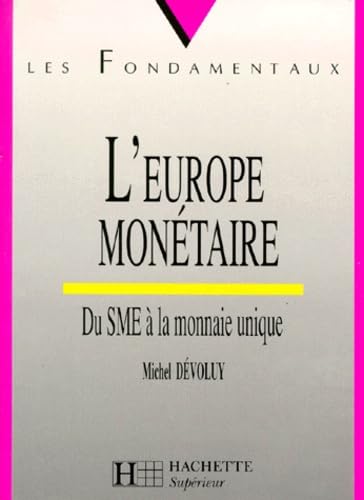 L'Europe Monetaire. Du Sme A La Monnaie Unique 9782011452733