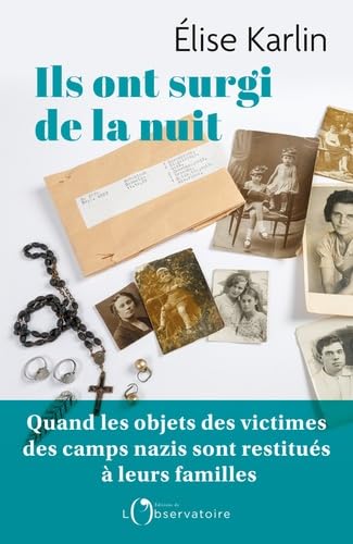 Ils ont surgi de la nuit: Quand les objets des victimes des camps nazis sont restitués à leurs familles 9791032925812