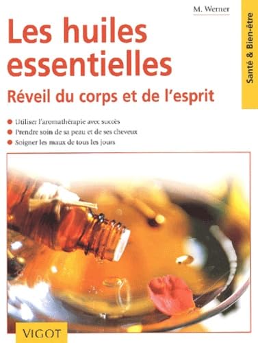 Les huiles essentielles: Réveil du corps et de l'esprit 9782711415298