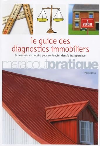 Le Guide des diagnostics immobiliers: Les conseils du notaire pour contracter dans la transparence 9782501051392