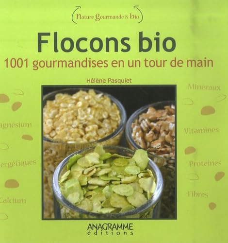 Flocons bio: 1001 gourmandises en un tour de main 9782350351254