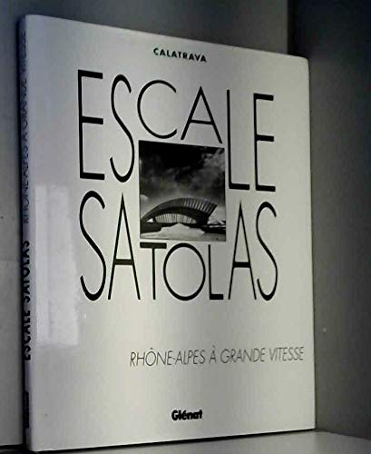 ESCALE SATOLAS RHONE-ALPES A GRANDE VITESSE 9782723418133