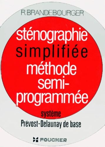 Sténographie simplifiée, méthode semi-programmée : système Prévost-Delaunay de base 9782216006779