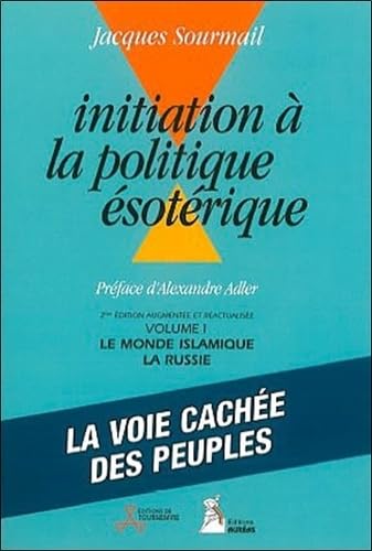 Initiation à la Politique ésotérique, Tome 1 : Le Monde Islamique, la Russie 9782910049515