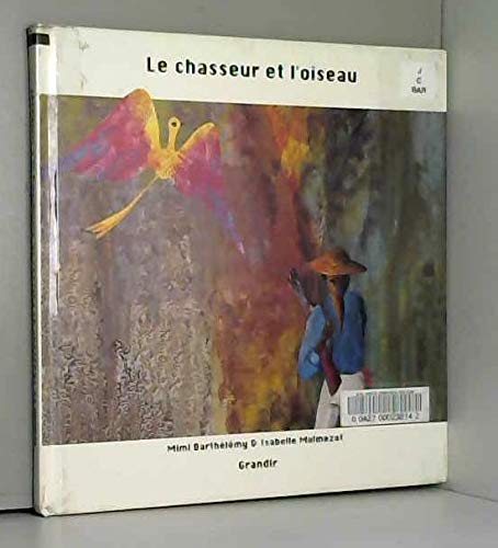 Le Chasseur Et L'Oiseau 9782841661367