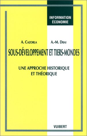 Sous-Developpement Et Tiers-Mondes. Une Approche Historique Et Theorique 9782711784523