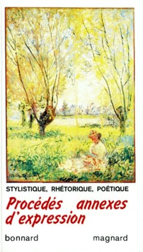 Procédés annexes d'expression : Stylistique, rhétorique, poétique 9782210442702
