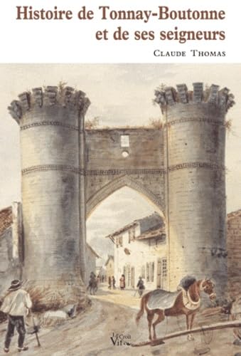 Histoire de Tonnay-Boutonne et de ses seigneurs 9782361990312