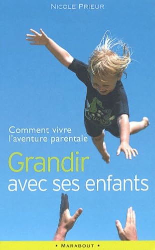 Grandir Avec Ses Enfants. Comment Vivre L'Aventure Parentale 9782501036788