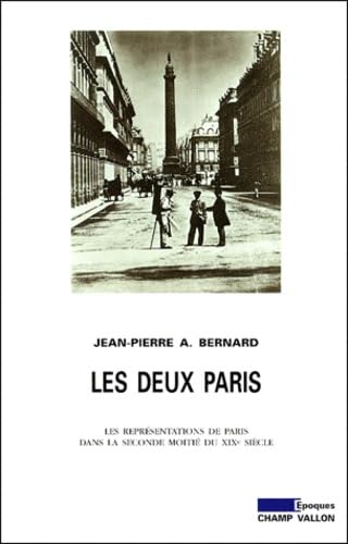 Les deux Paris : essai sur les représentations de Paris dans la seconde moitié du Dix-neuvième siècle 9782876733145