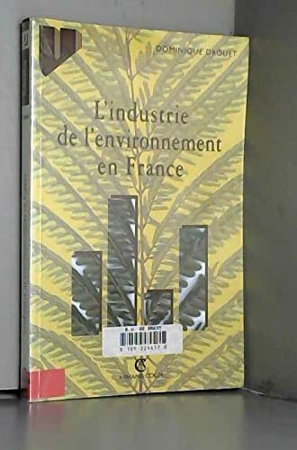 L'Industrie De L'Environnement En France. Dynamique Et Enjeux D'Un Nouveau Secteur D'Activites 9782200018320