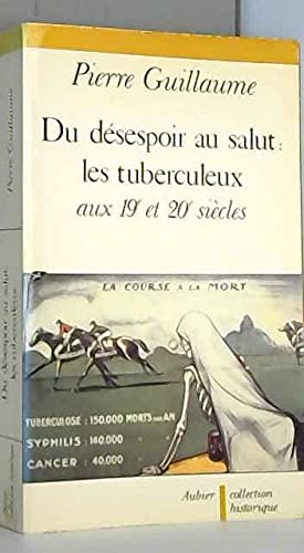 Du désespoir au salut: les tuberculeux aux XIXe et XXe siècle 9782700722055
