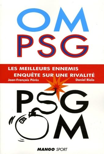 OM PSG LES MEILLEURS ENNEMIS 9782842705466