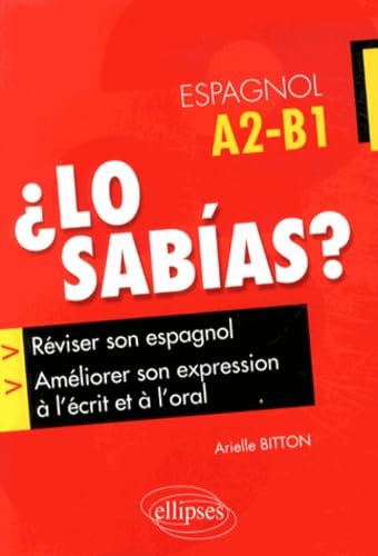 Lo sabias ?: Réviser son espagnol et améliorer son expression à l'écrit et à l'oral A2-B1 9782729882747