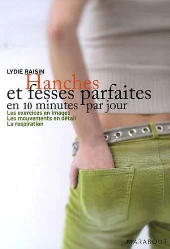 Hanches et fesses parfaites en 10 minutes par jour 9782501053761