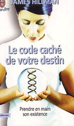 Le Code caché de votre destin : Prendre en main son existence 9782290320020