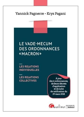 LE VADE-MECUM DES ORDONNANCES MACRON: LES RELATIONS INDIVIDUELLES - LES RELATIONS COLLECTIVES 9782297071161