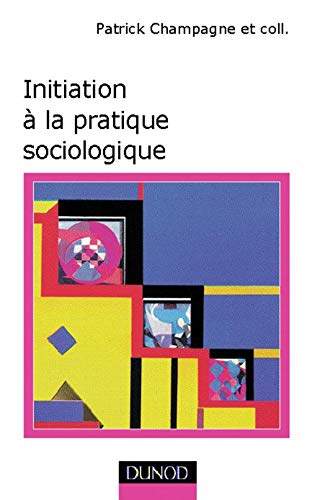 Initiation à la pratique sociologique 9782100045709