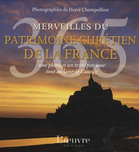 365 Merveilles du patrimoine chrétien de la France: Une photo et un texte par jour tout au long de l'année 9782356310187