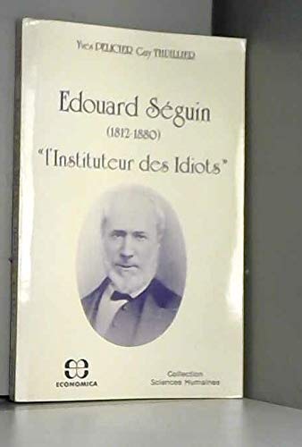 Edouard Séguin « l'instituteur des idiots » 9782717803143