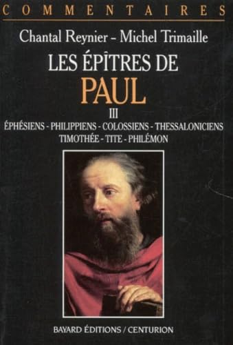 Les Epitres De Paul. Tome 3, Ephesiens, Philippiens, Colossiens, 1-2 Thesseloniciens, 1-2 Tmothee, Tite, Philemon, Commentaire Pastoral 9782227366077