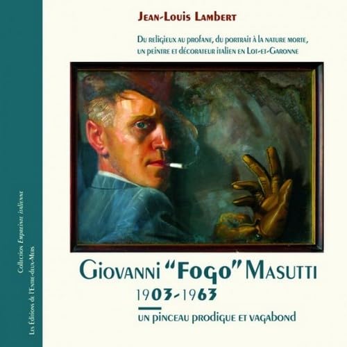 Giovanni Fogo Masutti (1903-1963) : Un pinceau prodigue et vagabond 9782371570139