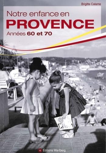 Notre enfance en Provence: Années 60 et 70 9783831328079
