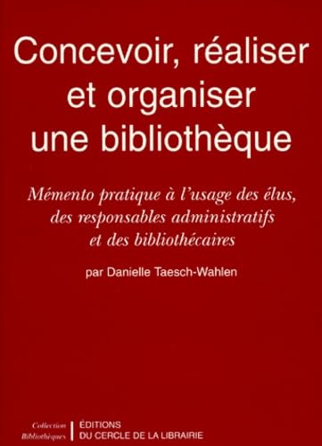 Concevoir, réaliser et organiser une bibliothèque 9782765406563