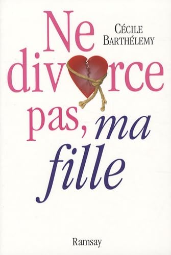 Ne divorce pas, ma fille ! 9782841149247
