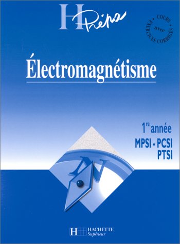 Electromagnetisme. 1ere Annee Mpsi-Pcsi-Ptsi 9782011450784