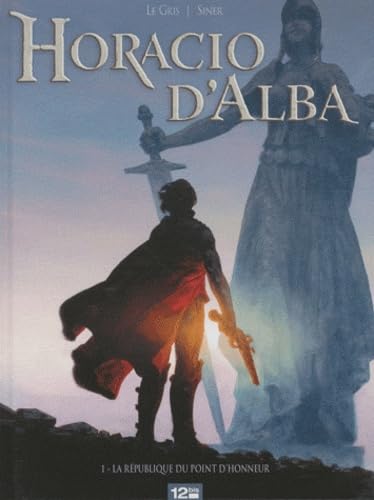 Horacio d'Alba, Tome 1 : La République du point d'honneur 9782356482358
