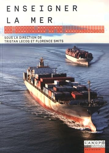Enseigner la mer : Des espaces maritimes aux territoires de la mondialisation 9782240042613