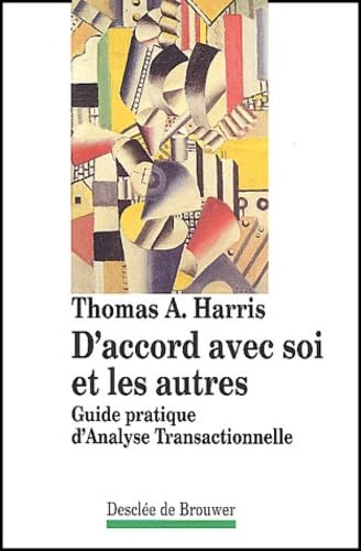D'accord avec soi et les autres : Guide pratique d'analyse transactionnelle 9782220036281