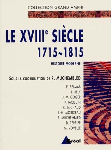 Histoire moderne. Le XVIIIe siècle, 1715-1815 9782853947367