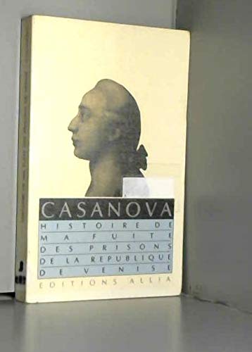 Histoire de ma fuite des prisons de la République de Venise: Qu'on appelle les Plombs 9782904235092