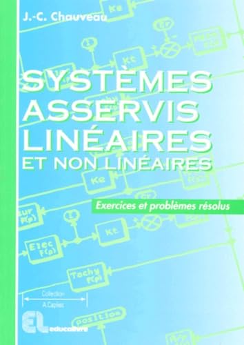 Systèmes asservis linéaires et non linéaires: Exercices et problèmes résolus 9782713515217