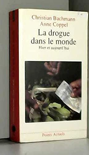 La Drogue dans le monde. Hier et aujourd'hui 9782020124188