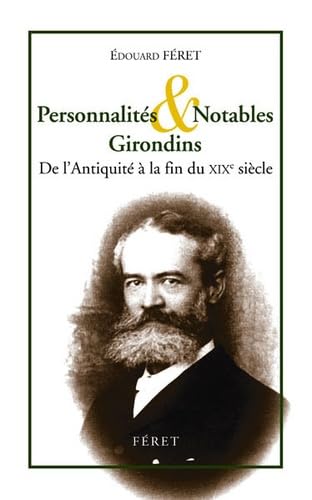 Personnalités et notables girondins XIXe siècle 9782351560525