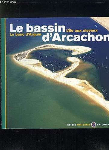Le Bassin d'Arcachon - L'Ile aux oiseaux, Le banc d'Arguin 9782070507429