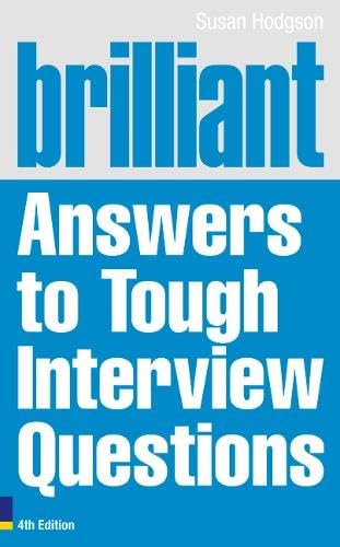 Brilliant Answers to Tough Interview Questions 9780273743897