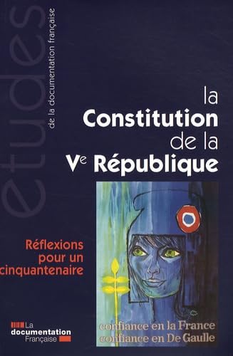 La Constitution de la Ve République: Réflexions pour un cinquantenaire 3303331952817