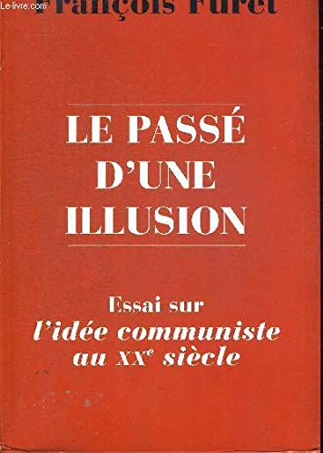 Le passe d'une illusion - essai sur l'idee communite au 20° siecle 9782702813416