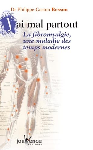J'ai mal partout ! : La Fibromyalgie, une maladie des temps modernes 9782883532397