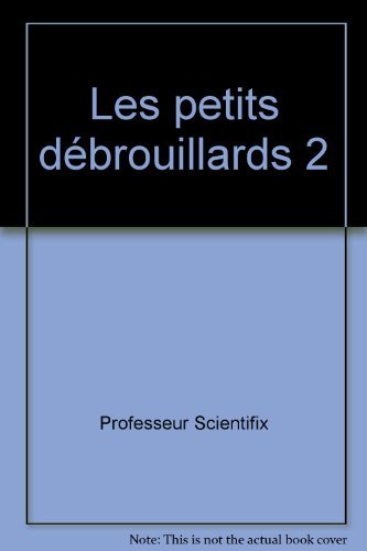 Les petits débrouillards, tome 2. 45 expériences faciles à réaliser 9782701105499