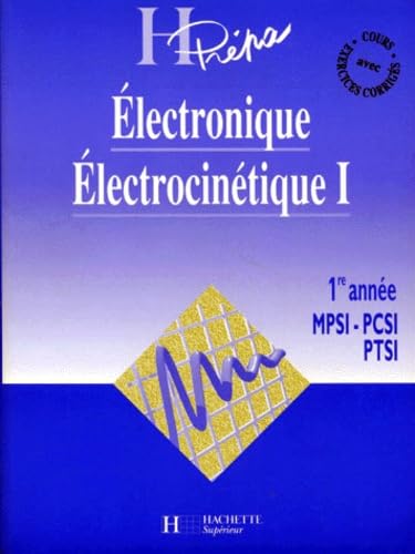 Electronique Electrocinetique. Tome 1, 1ere Annee Mpsi-Pcsi-Ptsi 9782011450807