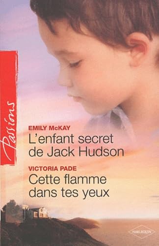 L'enfant secret de Jack Hudson ; Cette flamme dans tes yeux 9782280216128