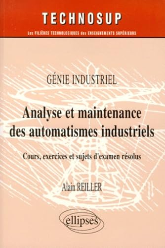 Analyse et maintenance des automatismes industriels : Génie industriel 9782729878405